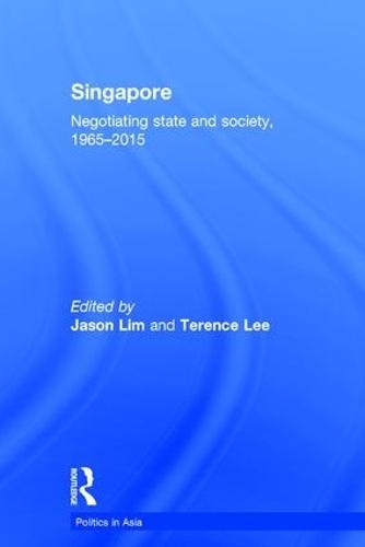 Singapore: Negotiating State and Society, 1965-2015