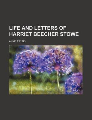 Life and Letters of Harriet Beecher Stowe