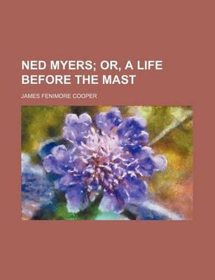 Ned Myers; Or, a Life Before the Mast
