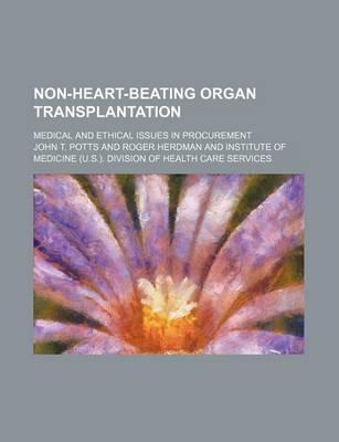 Non-Heart-Beating Organ Transplantation; Medical and Ethical Issues in Procurement