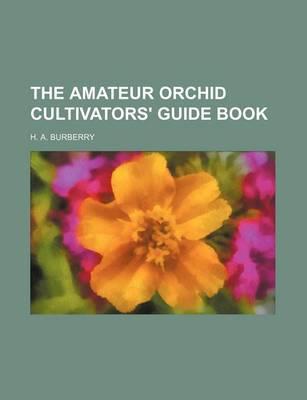 The Amateur Orchid Cultivators' Guide Book