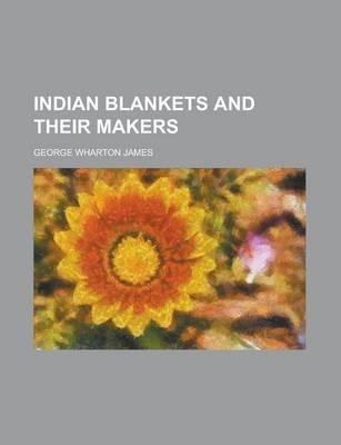 Indian Blankets and Their Makers