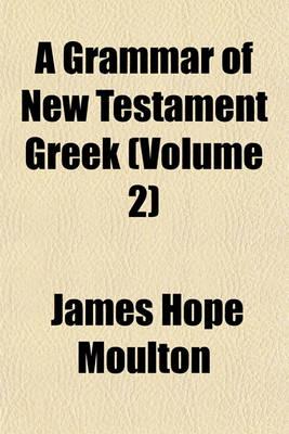 A Grammar of New Testament Greek Volume 1