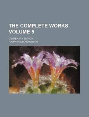 The Complete Works; Centenary Edition Volume 5