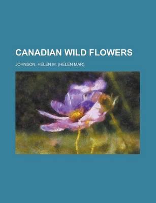 Canadian Wild Flowers