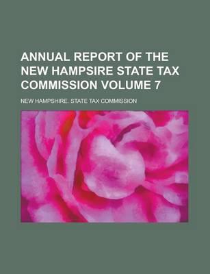 Annual Report of the New Hampsire State Tax Commission Volume 7