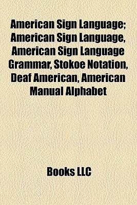 American Sign Language; American Sign Language, American Sign Language Grammar, Stokoe Notation, Deaf American, American Manual Alphabet