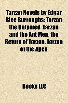 Tarzan Novels by Edgar Rice Burroughs (Study Guide): Tarzan the Untamed, Tarzan and the Ant Men, the Return of Tarzan, Tarzan of the Apes