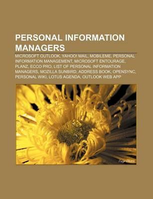 Personal Information Managers: Microsoft Outlook, Yahoo! Mail, Mobileme, Personal Information Management, Microsoft Entourage, Planz, Ecco Pro