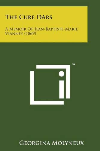 The Cure Dars: A Memoir of Jean-Baptiste-Marie Vianney (1869)