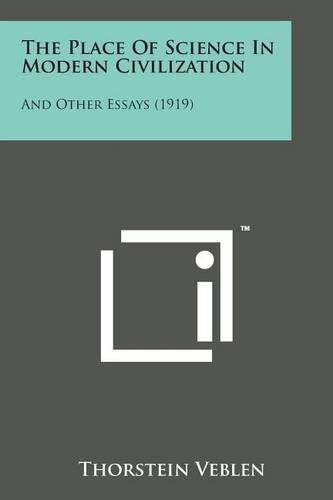 The Place of Science in Modern Civilization: And Other Essays (1919)