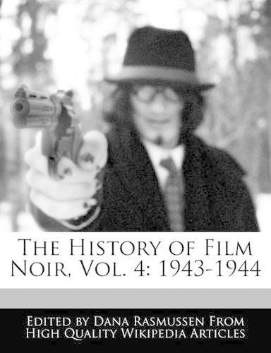 The History of Film Noir, Vol. 4: 1943-1944