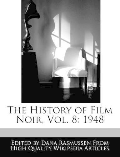 The History of Film Noir, Vol. 8: 1948