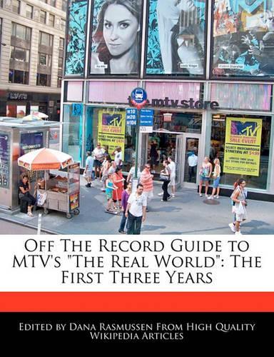 Off the Record Guide to MTV's the Real World: The First Three Years