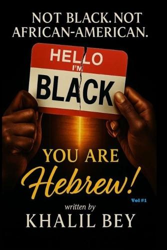 Not Black. Not African-American. You Are Hebrew!: The Awakening: The Call to Identity