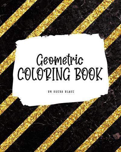 Geometric Patterns Coloring Book for Young Adults and Teens (8x10 Coloring Book / Activity Book)