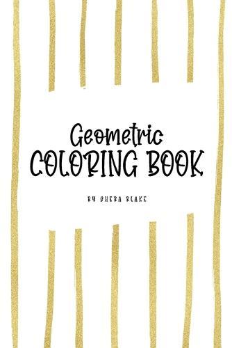 Geometric Patterns Coloring Book for Young Adults and Teens (6x9 Coloring Book / Activity Book)