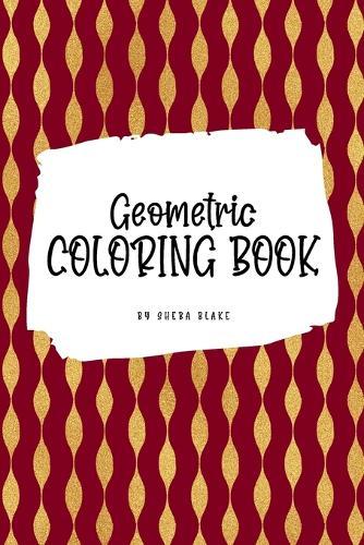 Geometric Patterns Coloring Book for Young Adults and Teens (6x9 Coloring Book / Activity Book)