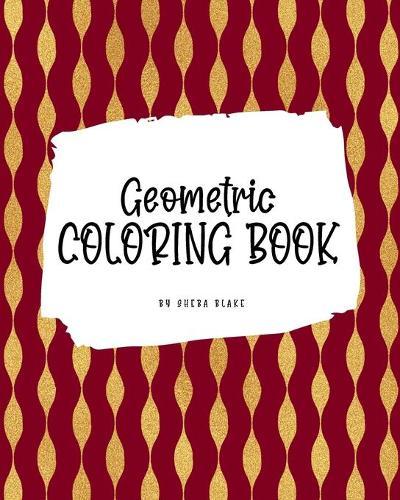 Geometric Patterns Coloring Book for Young Adults and Teens (8x10 Coloring Book / Activity Book)
