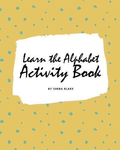 Learn the Alphabet Activity Book for Children (8x10 Coloring Book / Activity Book)