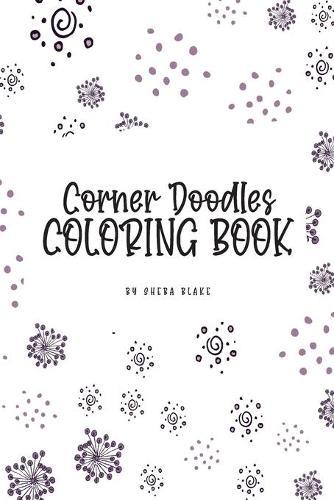 Corner Doodles Coloring Book for Teens and Young Adults (6x9 Coloring Book / Activity Book)