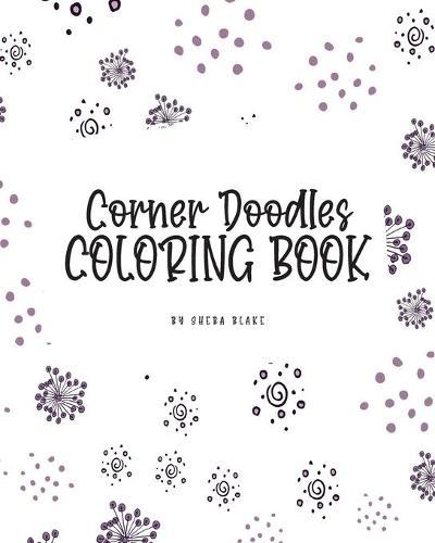 Corner Doodles Coloring Book for Teens and Young Adults (8x10 Coloring Book / Activity Book)