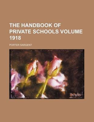The Handbook of Private Schools Volume 1918
