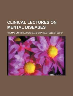 Clinical Lectures on Mental Diseases