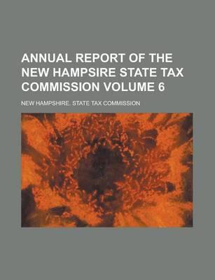 Annual Report of the New Hampsire State Tax Commission Volume 6