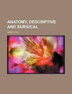Anatomy, Descriptive and Surgical