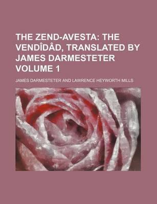 The Zend-Avesta; The Vendidad, Translated by James Darmesteter Volume 1