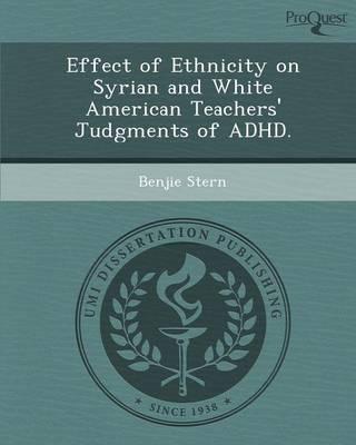 Effect of Ethnicity on Syrian and White American Teachers' Judgments of ADHD.