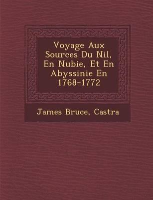 Voyage Aux Sources Du Nil, En Nubie, Et En Abyssinie En 1768-1772