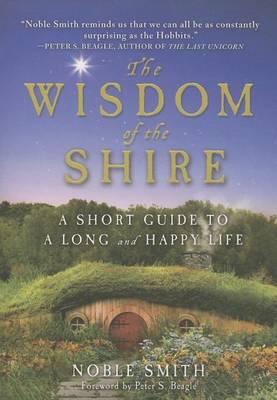 The Wisdom of the Shire: A Short Guide to a Long and Happy Life