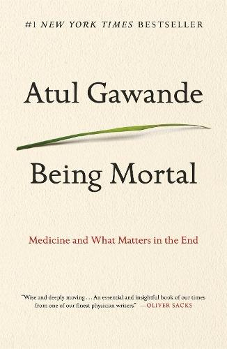 Being Mortal: Medicine and What Matters in the End