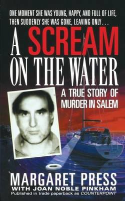 Scream on the Water: A True Story of Murder in Salem