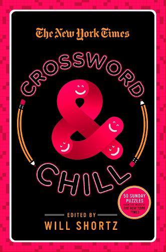 The New York Times Crosswords and Chill: 200 Easy to Hard Puzzles