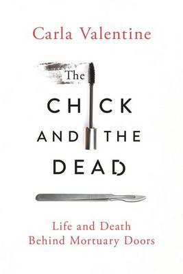 The Chick and the Dead: Life and Death Behind Mortuary Doors