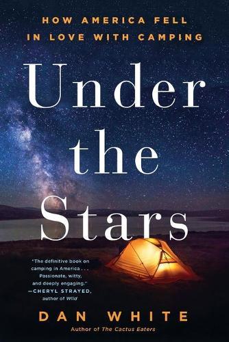 Under the Stars: How America Fell in Love with Camping