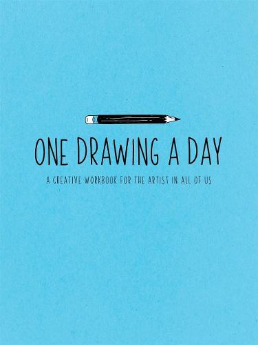 One Drawing a Day: A Creative Workbook for the Artist in All of Us