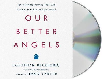 Our Better Angels: Seven Simple Virtues That Will Change Your Life and the World