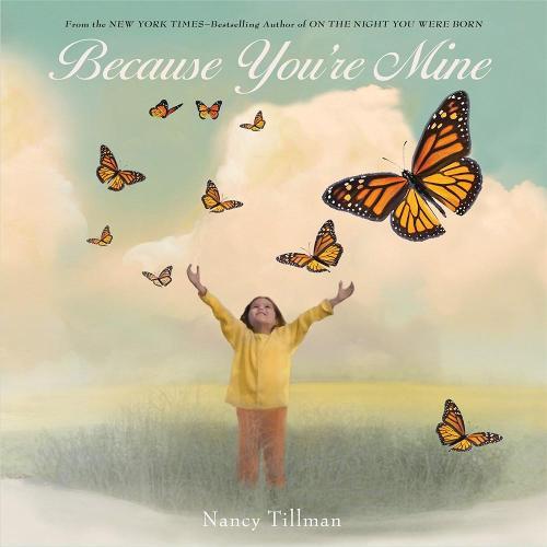 Because You're Mine: A special gift celebrating the bond with your child