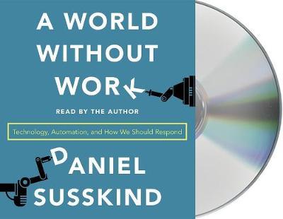 A World Without Work: Technology, Automation, and How We Should Respond
