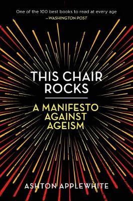 This Chair Rocks: A Manifesto Against Ageism