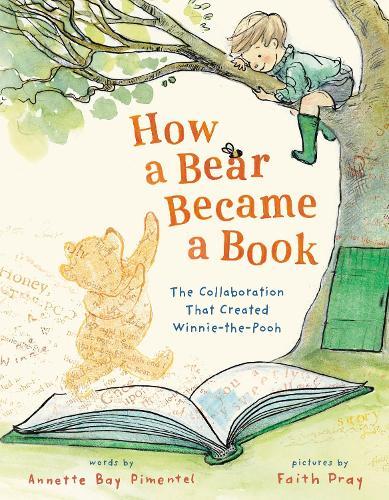 How a Bear Became a Book: The Collaboration That Created Winnie-the-Pooh