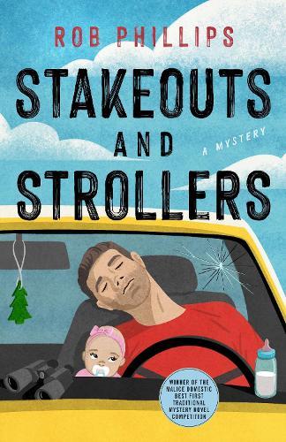 Stakeouts and Strollers: A Novel