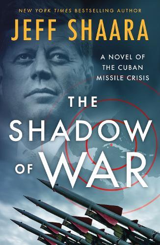 The Shadow of War: A Novel of the Cuban Missile Crisis
