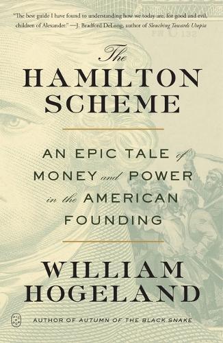 The Hamilton Scheme: An Epic Tale of Money and Power in the American Founding