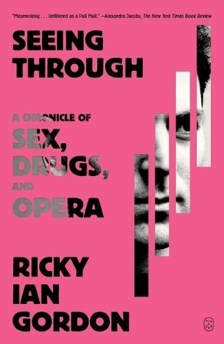 Seeing Through: A Chronicle of Sex, Drugs, and Opera