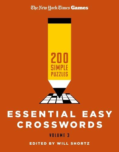 New York Times Games Essential Easy Crosswords Volume 3: 200 Simple Puzzles